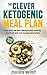 The Clever Ketogenic Meal Plan by Charlotte Melhoff