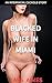 Blacked Wife in Miami: An I...