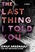 The Last Thing I Told You by Emily Arsenault