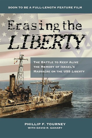 Erasing the Liberty: The Battle to Keep Alive the Memory of Israel`s Massacre on the USS Liberty (Paperback)