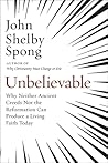 Unbelievable: Why Neither Ancient Creeds Nor the Reformation Can Produce a Living Faith Today Book cover for Unbelievable: Why Neither Ancient Creeds Nor the Reformation Can Produce a Living Faith Today