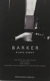 Barker: Plays Eight: The Bite of the Night; Brutopia; The Forty; Wonder and Worship in the Dying Ward (Oberon Modern Playwrights)