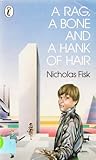 A Rag, a Bone and a Hank of Hair by Nicholas Fisk