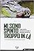 Mi sono spinto troppo in là. Tragicomiche ricerche sul campo e spedizioni disastrose