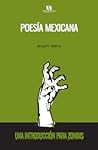 Poesía Mexicana, Una introducción para zombis Poesía Mexicana, Una introducción para zombis