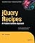 jQuery Recipes: A Problem-Solution Approach (Expert's Voice in Web Development)