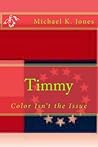 Timmy: Color Isn't the Issue