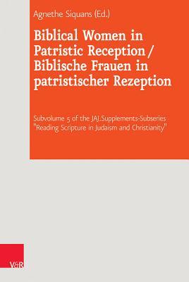 Biblical Women in Patristic Reception / Biblische Frauen in Patristischer Rezeption (Journal of Ancient Judaism Supplements, 25.5) (English and German Edition)