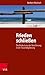 Frieden Schliessen: Die Bedeutung Der Versohnung in Der Trauerbegleitung (Edition Leidfaden) (German Edition)