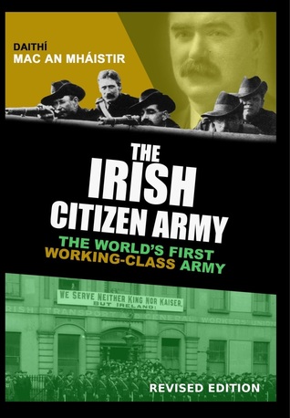 The Irish Citizen Army: The World's First Working-Class Army (Paperback)