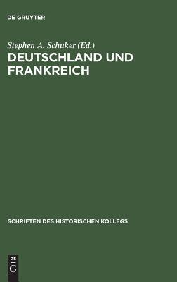 Deutschland und Frankreich: Vom Konflikt zur Aussöhnung. Die Gestaltung der westeuropäischen Sicherheit 1914–1963 (Schriften des Historischen Kollegs, 46) (German Edition)