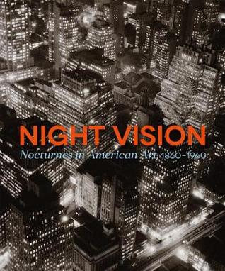 Night Vision: Nocturnes In American Art, 1860-1960