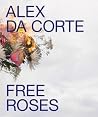 Alex Da Corte: Free Roses Alex Da Corte: Free Roses