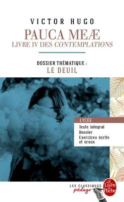 Pauca Meae (Les Contemplations - Livre IV) (Edition pédagogique) : Dossier thématique : Le Deuil (Classiques Pédago) (French Edition)