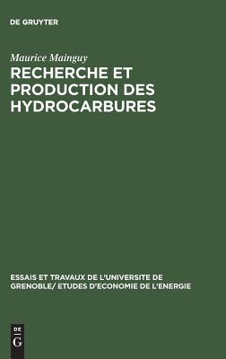 Recherche et production des hydrocarbures: Éléments de technique à l'usage des élèves en Science Économique (Essais et travaux de l'Universite de ... d'economie de l' energie, 3) (French Edition)