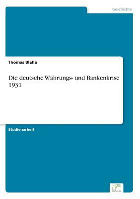 Die deutsche Währungs- und Bankenkrise 1931 (German Edition)