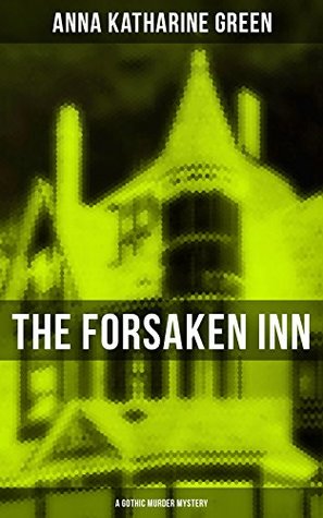 THE FORSAKEN INN (A Gothic Murder Mystery): Enriched edition. Intriguing Novel Featuring Dark Events Surrounding a Mysterious Murder