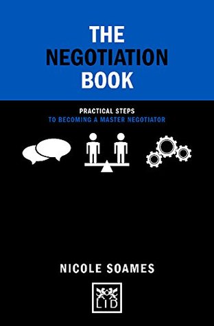 The Negotiation Book: Practical Steps to Becoming a Master Negotiator (Concise Advice)