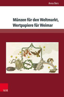 Munzen Fur Den Weltmarkt, Wertpapiere Fur Weimar: Goethes Chinesisch-deutsche Jahres- Und Tageszeiten Und Die Gedichte Zu Symbolischen Bildern Als ... Bis 1832 (Palaestra, 345) (German Edition)