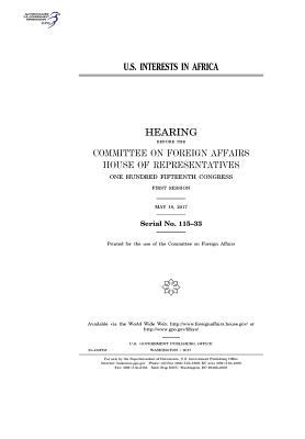 U.S. Interests in Africa: Hearing Before the Committee on Foreign Affairs, House of Representatives, One Hundred Fifteenth Congress, First Session, May 18, 2017.