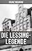 Die Lessing-Legende: Bereicherte Ausgabe. Zur Geschichte und Kritik des preußischen Despotismus und der klassischen Literatur (German Edition)
