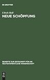 Neue Schöpfung: Eine traditionsgeschichtliche und exegetische Studie zu einem soteriologischen Grundsatz paulinischer Theologie Neue Schöpfung: Eine traditionsgeschichtliche und exegetische Studie zu einem soteriologischen Grundsatz paulinischer Theologie