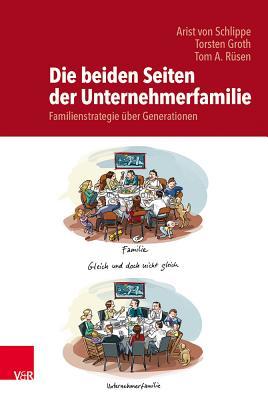 Die Beiden Seiten Der Unternehmerfamilie: Familienstrategie Uber Generationen: Auf Dem Weg Zu Einer Theorie Der Unternehmerfamilie