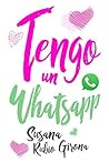 Tengo un Whatsapp by Susana Rubio