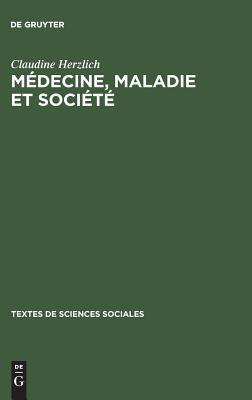 Médecine, maladie et société: Recueil de textes présentés et commentés (Textes de Sciences Sociales, 4) (French Edition)