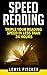 Speed Reading: Triple Your Reading Speed in Less Than 24 Hours (Accelerated Learning: Learning Faster)