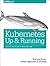Kubernetes: Up and Running: Dive Into the Future of Infrastructure