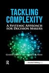 Tackling Complexity: A Systemic Approach for Decision Makers Tackling Complexity: A Systemic Approach for Decision Makers
