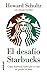 El desafío Starbucks by Howard Schultz