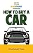 How To Buy a Car: Your Step...