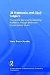 Of Mermaids and Rock Singers: Placing the Self and Constructing the Nation Through Belarusan Contemporary Music