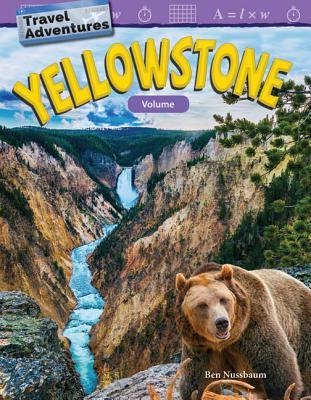 Travel Adventures: Yellowstone: Volume (Mathematics in the Real World)