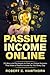Passive Income Online: 20 Ideas and Strategies to Start an Online Business That Make a Passive Income for You Every Day