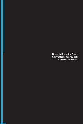 Financial Planning Sales Affirmations Workbook for Instant Success. Financial Planning Sales Positive & Empowering Affirmations Workbook. Includes: Financial Planning Sales Subliminal Empowerment.