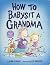 How to Babysit a Grandma by Jean Reagan How to Babysit a Grandma by Jean Reagan