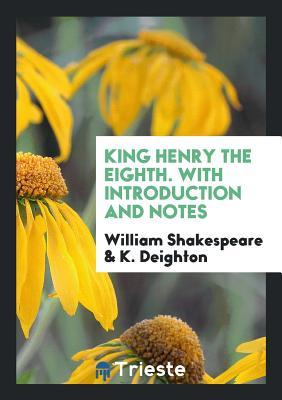 King Henry the Eighth. With Introduction and Notes