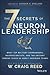 The 7 Secrets of Neuron Leadership: What Top Military Commanders, Neuroscientists, and the Ancient Greeks Teach Us about Inspiring Teams