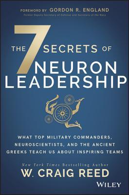 The 7 Secrets of Neuron Leadership: What Top Military Commanders, Neuroscientists, and the Ancient Greeks Teach Us about Inspiring Teams (Kindle Edition)