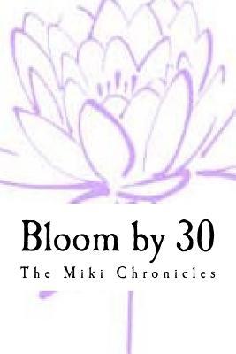 Bloom by 30: The Miki Chronicles