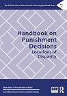 Handbook on Punishment Decisions: Locations of Disparity (The ASC Division on Corrections & Sentencing Handbook Series)
