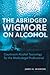 The Abridged Wigmore on Alcohol: Courtroom Alcohol Toxicology for the Medicolegal Professional