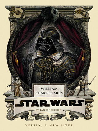 William Shakespeare's Star Wars: Verily, A New Hope