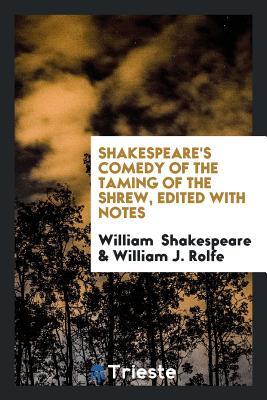 Comedy of the Taming of the Shrew, Edited with Notes