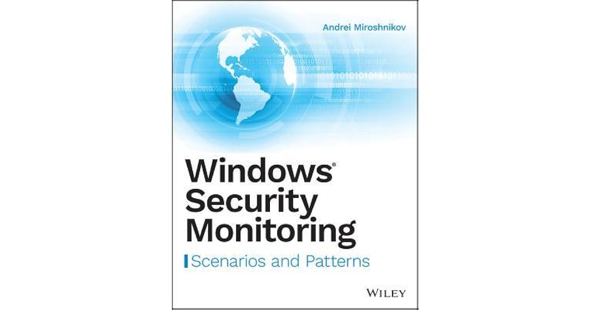 Windows Security Monitoring Scenarios and Patterns by Andrei Miroshnikov
