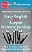 Easy English for Simple Homeschooling: How to Teach, Assess, and Document High School English (The HomeScholar's Coffee Break Book series)