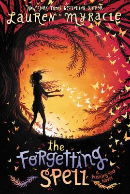 The Forgetting Spell: A Coming-of-Age Middle Grade Novel About Wishes and Family for Kids (Ages 8-12) (Wishing Day, 2)